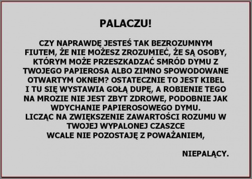 Palaczu! nie pal tyle, bo cie zjedzą motyle gnoju ! papierosy to syf !