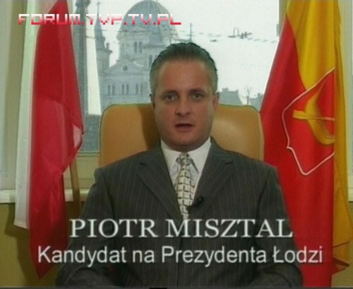 Piotr Misztal - kandydat na Prezydenta Miasta Łodzi. Wybory samorządowe 2006, województwo łódzkie. #wybory #Wybory2006 #WyborySamorządowe #SpotyWyborcze #kandydaci #SpotWyborczy #PłatneOgłoszenieWyborcze